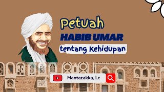 Pesan Habib Umar bin Hafidz tentang Kehidupan - Untaian Hikmah