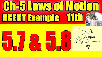 Example 5.7 Class 11 Physics NCERT | NCERT Example 5.8 class 11 Physics |Example 5.8 Physics 11 CBSE