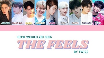 How would ZEROBASEONE [ZB1] sing the "THE FEELS" by TWICE