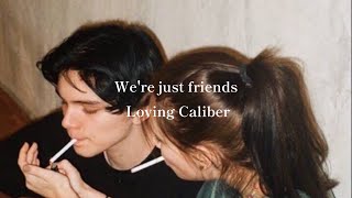 We're just friends ｰ Loving Caliber【和訳】