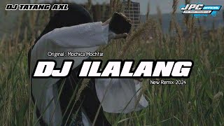 DJ ILALANG - REMIX NEW VERSION 2024