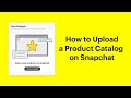 How to Upload a Product Catalog on Snapchat