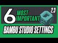 The 6 Most Important Settings in Bambu Studio 2.3