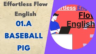 01.a Baseball Pig - Effortless Flow English