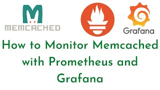 How to Monitor Memcached with Prometheus and Grafana | Grafana Dashboards for Memcached Metrics
