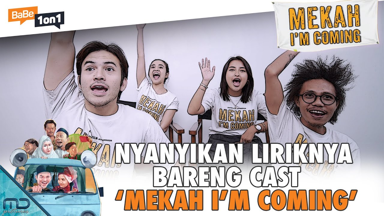 BaBe 1 on 1: Nyanyikan Liriknya Bareng Cast Mekah I'm Coming