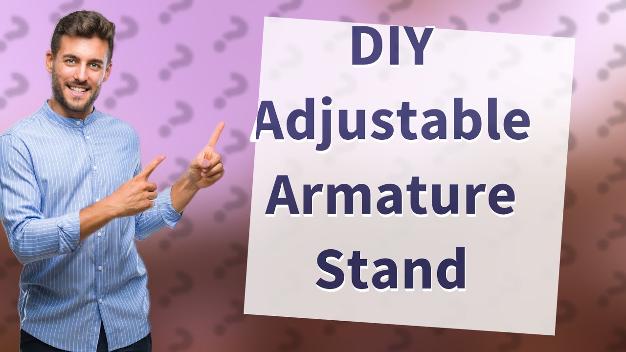 How Can I Create an Adjustable Stand for My Armatures? YouTube