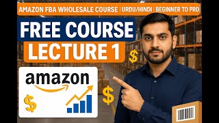 LECTURE 01 || AMAZON FBA WHOLESALE AND ONLINE ARBITRAGE FREE COURSE || ECOMMERCE WITH ADIL