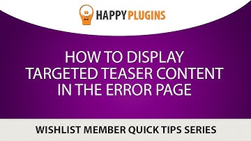 Wishlist Member Quick Tips - How to Display Targeted Teaser Content in the Error Page