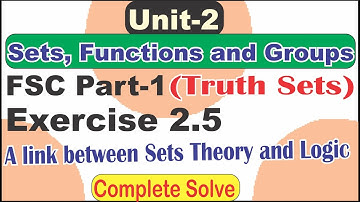 Fsc Part 1 Chapter 2 Sets, Functions and Groups Exercise 2.5 Complete and Truth Sets
