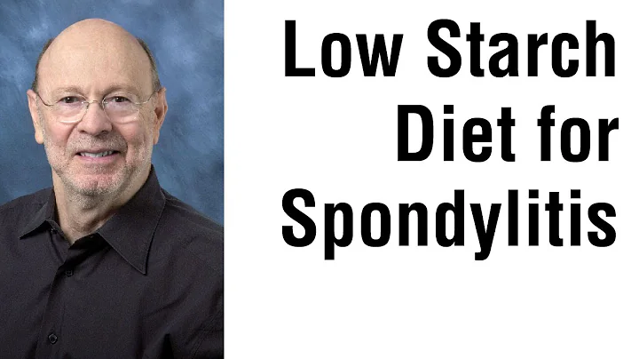 Doctor Discusses Low Starch Diet for Ankylosing Sp...