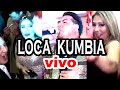 Loca Kumbia En vivo Full