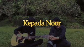 Kepada Noor - Panji Sakti (cover) by Albayments #petikgalau