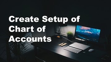 Create Setup of Chart of Accounts - Part 12