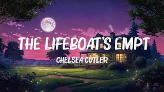 Chelsea cutler - the lifeboat's empty! (Lyrics) Hot Lyrics 2023