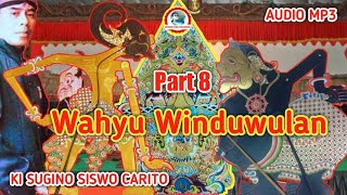 WAHYU WINDUWULAN~KI SUGINO SISWOCARITO.PART 8