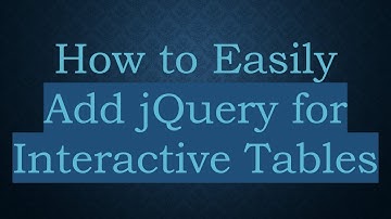 How to Easily Add jQuery for Interactive Tables