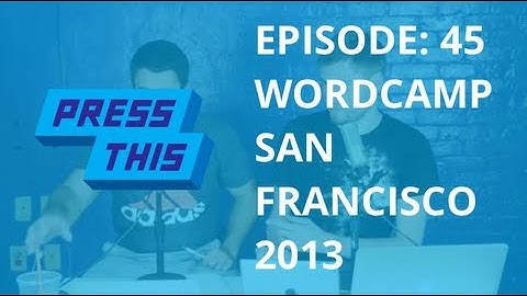 WordCamp San Francisco 2013 - PressThis