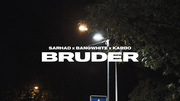 SARHAD X KARDO X BANGWHITE - Bruder (OFFICIAL VIDEO)