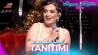 Aycan Koptur Show 2.Bölüm Tanıtımı Konuk Can Kazaz