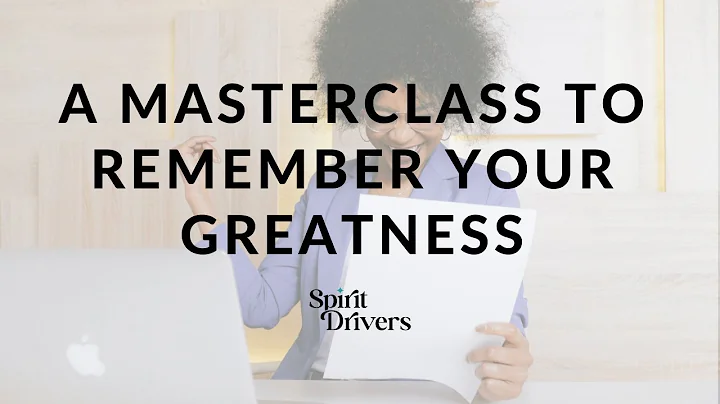 A Masterclass to Remember Your Greatness with the ...