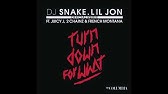 Dj Snake Lil Jon Turn Down For What Audio Youtube