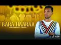 SINGER Daniel Fikadu Bara Haaraa New Oromo Music 