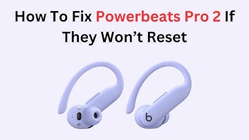 How To Fix Powerbeats Pro 2 If They Won’t Reset