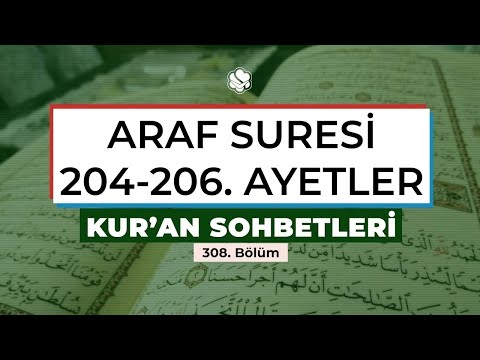 ARAF SURESİ 204-206. AYETLER | Kur'an Sohbetleri