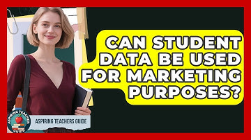Can Student Data Be Used For Marketing Purposes? - Aspiring Teacher Guide