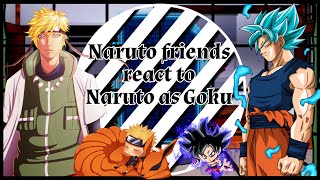 Naruto friends react to Naruto as Goku [Part 1/2] || My AU || NaruHina || BL || ABO ||