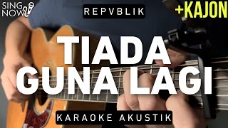 Tiada Guna Lagi - Repvblik (Karaoke Akustik   Kajon)