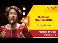 Kottum njan kettilla  storyteller  music mojo season 5  kappa tv