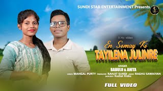 EN SOMAY KO TAYILENA JULINRE || FULL VIDEO SONG || NEW HO MUNDA STUDIO VERSION 2025