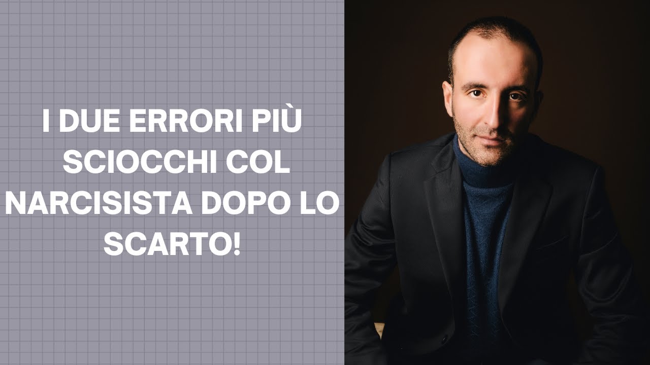 I DUE ERRORI PIÙ SCIOCCHI COL NARCISISTA DOPO LO SCARTO!