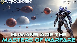 Humans are the Reluctant Masters of Warfare (Chapter 12) | HFY | Sci-Fi Story