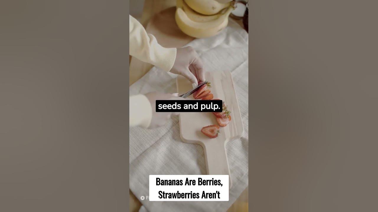bananas are berries strawberries aren't today's fact shorts 
