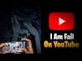 I Am Failed On YouTube 😔