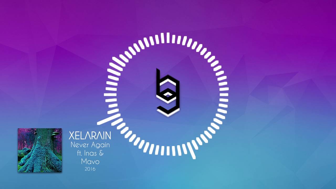XELARAIN - Never Again (ft Inas & Mavo)