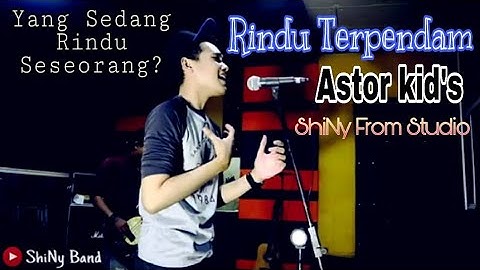 Astor Kids - Rindu Terpendam | Cover By (ShiNy Band)