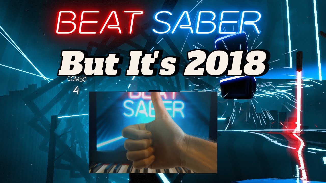 I played The Beat Saber from 2018!