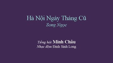 Hà Nội Ngày Tháng Cũ (nhạc Song Ngọc) - Minh Châu