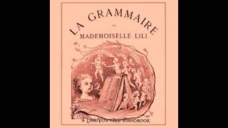 La Grammaire de Mademoiselle Lili by Jean Macé read by Ezwa | Full Audio Book