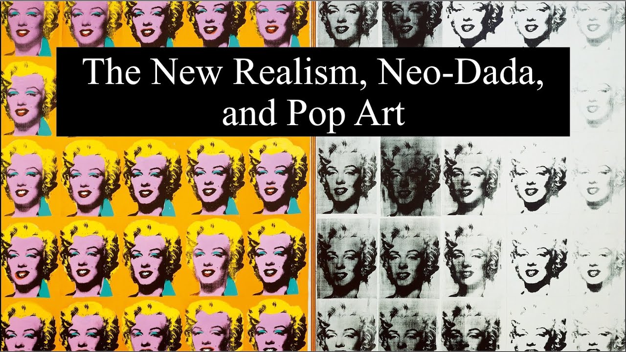 The New Realism, Neo-Dada, and Pop Art