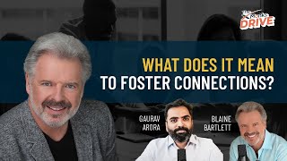 S1 E65 | What Does It Mean To Foster Connections? | Gaurav Arora | Blaine Bartlett