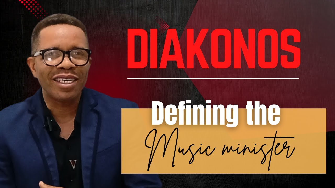 Diakonos: Defining the Music Minister Again