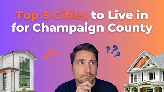 Top 5 Cities to Live in For Champaign County