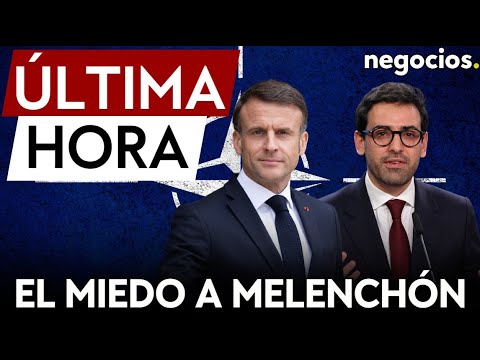 &Uacute;LTIMA HORA | Macron podr&iacute;a ausentarse de la cumbre de la OTAN por miedo a Melench&oacute;n