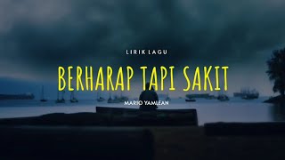 𝘽𝙀𝙍𝙃𝘼𝙍𝘼𝙋 𝙏𝘼𝙋𝙄 𝙎𝘼𝙆𝙄𝙏 - MARIO YAMLEAN (Lyric Lagu ) MUSIK TIMUR 2021 🔥