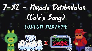 7-X2 - Miracle Defibrilator (Cole's Song) | Bits & Bops Custom Mixtape